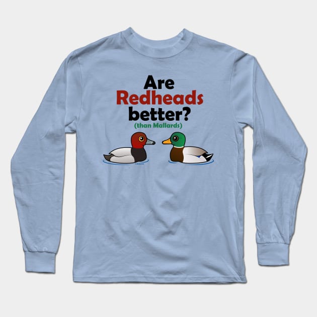 Are Redheads Better? Long Sleeve T-Shirt by birdorable